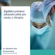 Zajištění primární zdravotní péče pro osoby z Ukrajiny – metodický pokyn (aktualizace červenec 2022)